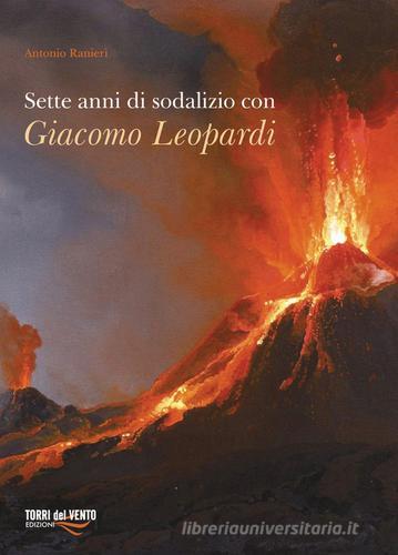 Sette anni di sodalizio con Giacomo Leopardi di Antonio Ranieri edito da Torri del Vento Edizioni di Terra di Vento