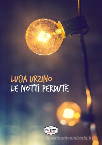Le notti perdute di Lucia Urzino edito da Koi Press