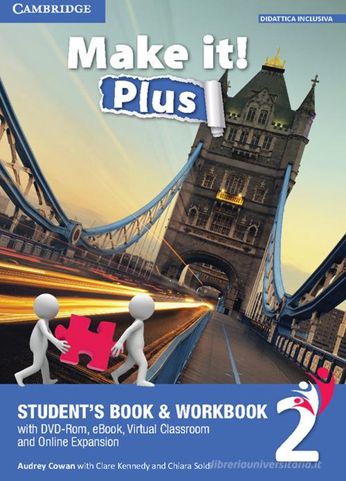 Make it! Plus level 2. Student's book-Workbook. Per la Scuola media. Con DVD-ROM. Con e-book. Con espansione online di Clare Kennedy, Audrey Cowan, Fiorenza Iori edito da Cambridge