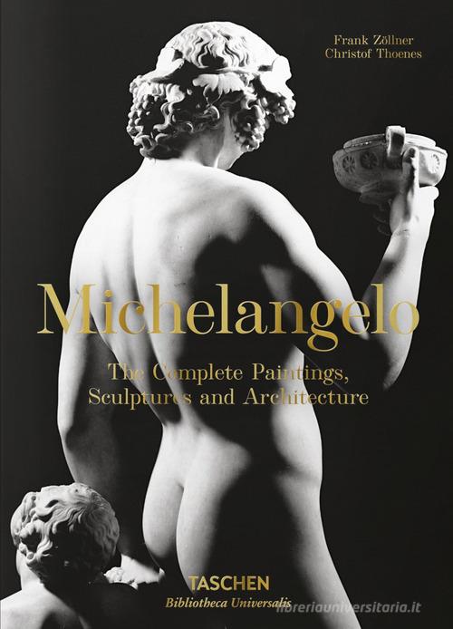 Michelangelo. Tutte le opere di pittura, scultura e architettura di Frank Zöllner, Christof Thoenes edito da Taschen
