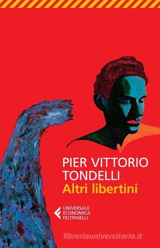 Altri libertini di Pier Vittorio Tondelli edito da Feltrinelli