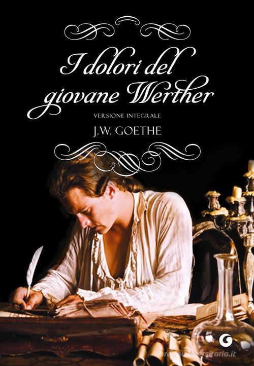 I dolori del giovane Werther di Johann Wolfgang Goethe edito da Giunti Editore