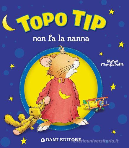 Topo Tip non fa la nanna di Anna Casalis - 9788809833814 in Fiabe e storie  illustrate