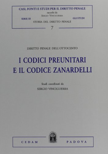 Diritto penale dell'Ottocento. I codici preunitari e il codice Zanardelli edito da CEDAM