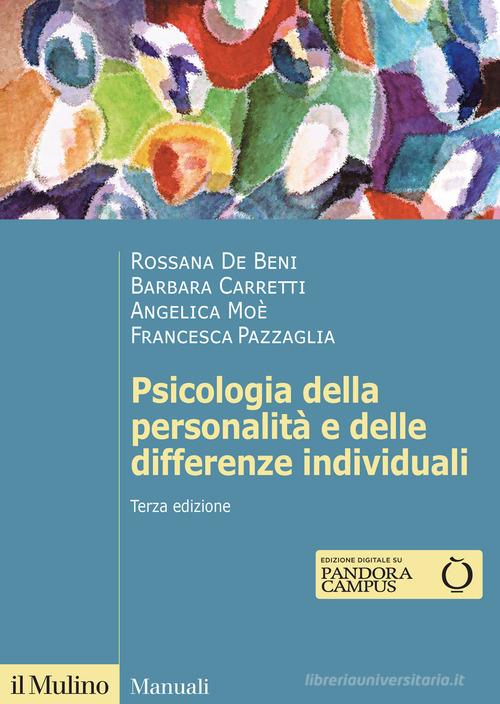 Psicologia della personalità e delle differenze individuali di Rossana De Beni, Barbara Carretti, Angelica Moè edito da Il Mulino