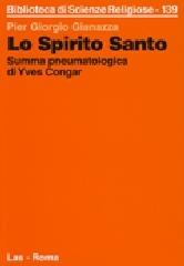 Lo spirito Santo. Summa pneumatologica di Yves Congar di Pier Giorgio Gianazza edito da LAS