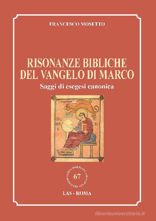 Risonanze bibliche del Vangelo di Marco. Saggi di esegesi canonica di Francesco Mosetto edito da LAS