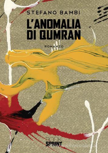 L' anomalia di Qumran di Stefano Bambi edito da Booksprint