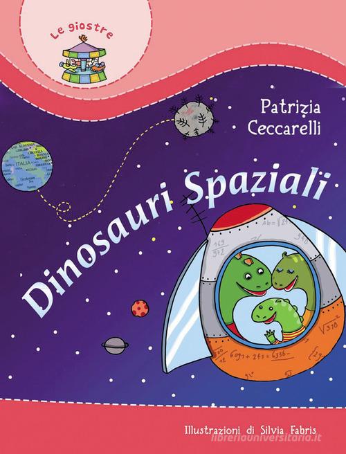 Dinosauri spaziali. Ediz. illustrata di Patrizia Ceccarelli edito da Paoline Editoriale Libri