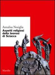 Aspetti religiosi della teoresi di Sciacca di Annalisa Noziglia edito da Marsilio