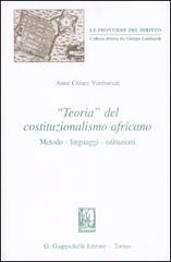 «Teoria» del costituzionalismo africano. Metodo-linguaggi-istituzioni di Anna C. Vimborsati edito da Giappichelli