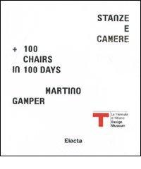 Martino Gamper. Stanze e camere. 100 chairs in 100 days. Catalogo della mostra. Ediz. italiana e inglese edito da Mondadori Electa