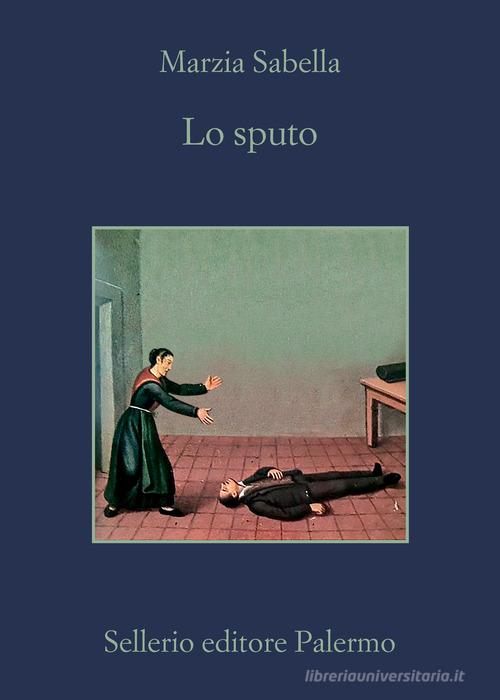 Lo sputo di Marzia Sabella edito da Sellerio Editore Palermo