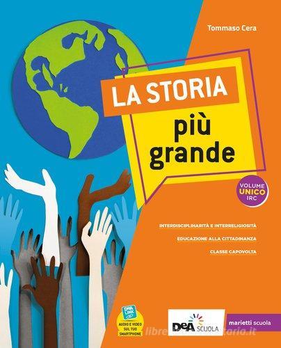 La storia più grande. Vol. unico. Con Quaderno. Per la Scuola media. Con e-book. Con espansione online di Tommaso Cera edito da Marietti Scuola