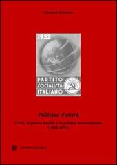 «Politique d'abord». Il PSI, la guerra fredda e la politica internazionale (1948-1957) di Giovanni Scirocco edito da Unicopli
