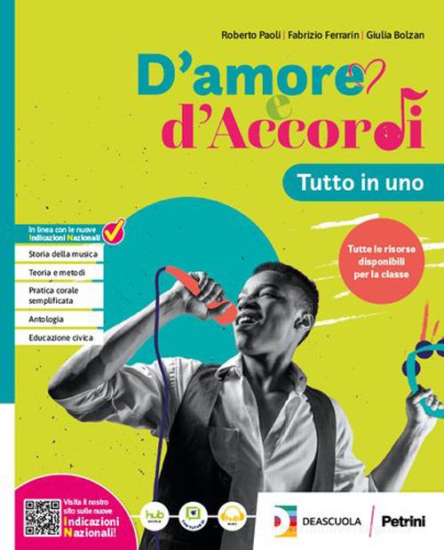 D'amore e d'accordi. Tutto in uno. Con Tavole illustrate. Per la Scuola media. Con e-book. Con espansione online di Roberto Paoli, Fabrizio Ferrarin, Giulia Bolzan edito da Petrini