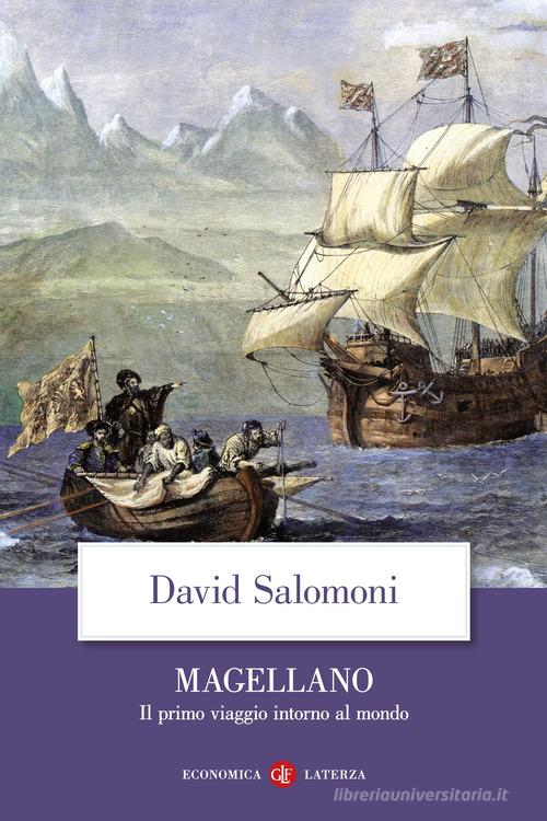 Magellano. Il primo viaggio intorno al mondo di David Salomoni edito da Laterza