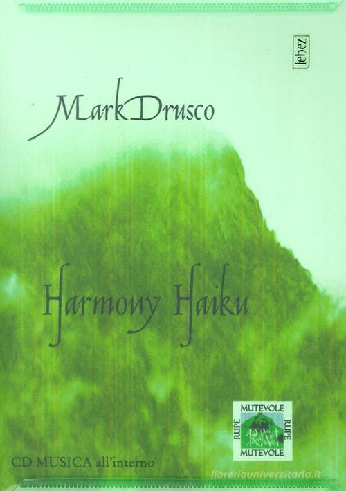 Harmony haiku. Con CD Audio di Mark Drusco edito da Rupe Mutevole