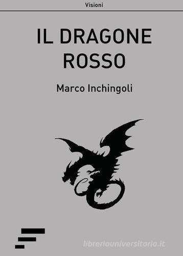 Il dragone rosso di Marco Inchingoli edito da Caosfera
