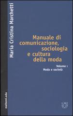 Manuale di comunicazione, sociologia e cultura della moda vol. 1 di M. Cristina Marchetti edito da Booklet Milano