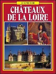 I castelli della Loira. Ediz. francese edito da Bonechi