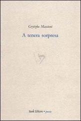 A tenera sorpresa di Grytzko Mascioni edito da Book Editore