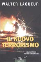 Il nuovo terrorismo. Fanatismo e armi di distruzione di massa di Walter Laqueur edito da Corbaccio