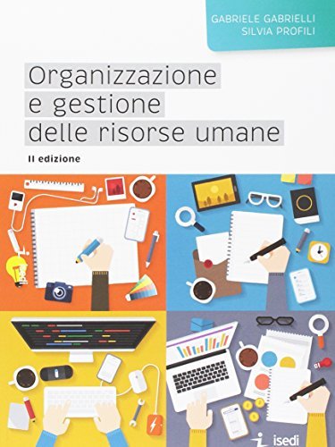 Organizzazione e gestione delle risorse umane di Gabriele Gabrielli, Silvia Profili edito da ISEDI