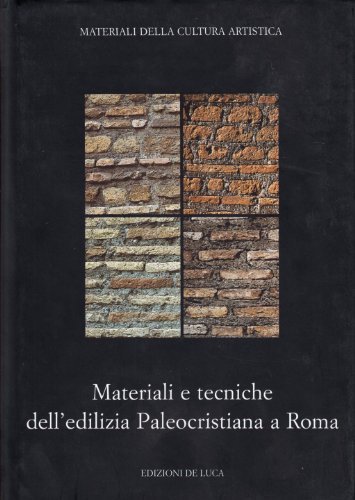 Materiali e tecniche dell'edilizia paleocristiana a Roma edito da De Luca Editori d'Arte