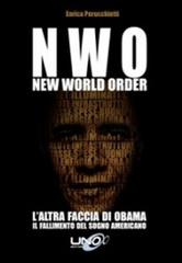 N.W.O. New World Order. L'altra faccia di Obama. Il fallimento del sogno americano di Enrica Perucchietti edito da Uno Editori