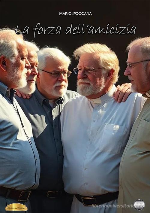Libro La forza dell'amicizia di Mario Ipocoana Fuoriclasse di Argento Vivo Edizioni
