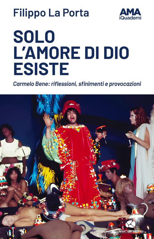 Libro Solo l'amore di Dio esiste di Filippo La Porta Quaderni AMA di Kurumuny
