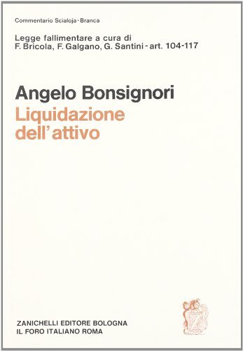 Legge fallimentare. Liquidazione dell'attivo (artt. 104-117) di Angelo Bonsignori edito da Zanichelli