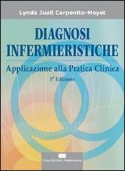 Diagnosi infermieristiche. Applicazione alla pratica infermieristica di Lynda J. Carpenito-Moyet edito da CEA