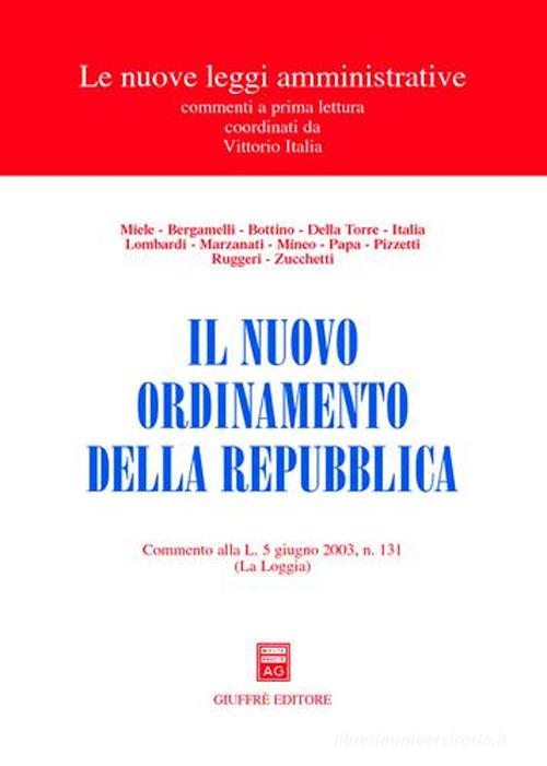 Il nuovo ordinamento della Repubblica. Commento alla L. 5 giugno 2003, n. 131 (La Loggia) edito da Giuffrè