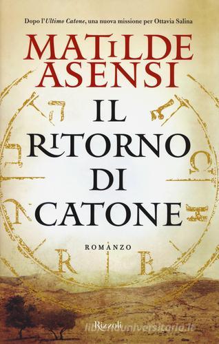 Il ritorno di Catone di Matilde Asensi edito da Rizzoli