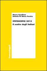 Stetoscopio 2015. Il sentire degli italiani di Mauro Cavallone, Antonio Di Marco Pernice edito da Franco Angeli