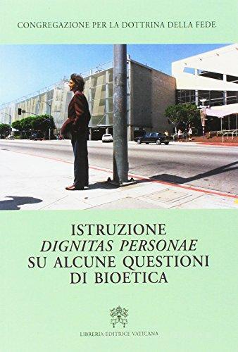 Istruzione dignitas personae su alcune questioni di bioetica edito da Libreria Editrice Vaticana