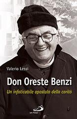 Don Oreste Benzi. Un infaticabile apostolo della carità di Valerio Lessi edito da San Paolo Edizioni