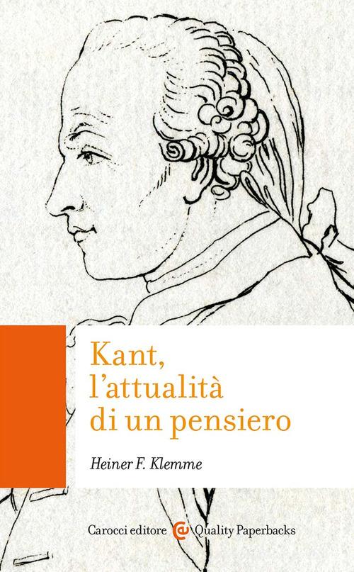 Kant, l'attualità di un pensiero di Heiner F. Klemme edito da Carocci