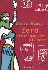 Zero o le cinque vite di Aémer di Denis Guedj edito da Longanesi