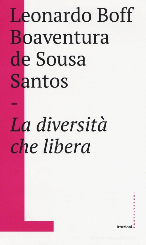 La diversità che libera di Leonardo Boff, Boaventura de Sousa Santos edito da Castelvecchi