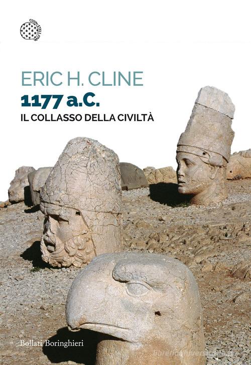 1177 a.C. Il collasso della civiltà di Eric H. Cline edito da Bollati Boringhieri