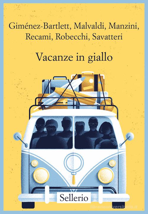 Vacanze in giallo di Alicia Giménez-Bartlett, Marco Malvaldi, Antonio Manzini edito da Sellerio Editore Palermo
