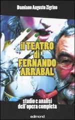 Il teatro di Fernando Arrabal. Studio e analisi dell'opera completa di Damiano A. Zigrino edito da Edimond