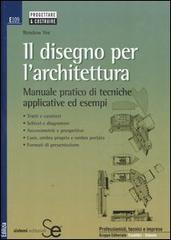 Il disegno per l'architettura. Manuale pratico di tecniche applicative ed esempi di Rendow Yee edito da Sistemi Editoriali