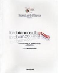 Libro bianco sullo stress. Studio per il benessere a Milano edito da Franco Angeli