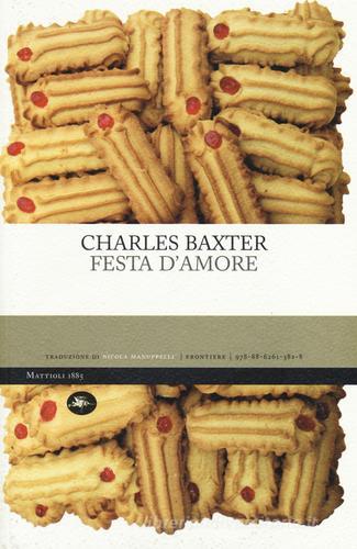 Festa d'amore di Charles Baxter edito da Mattioli 1885