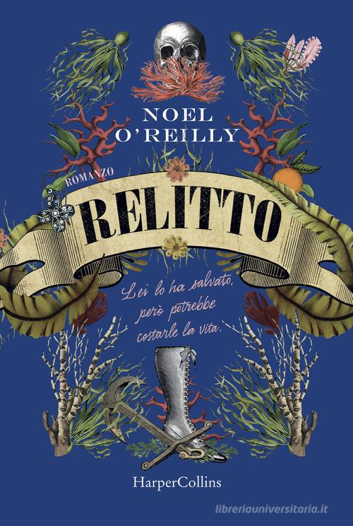 Relitto di Noel O'Reilly edito da HarperCollins Italia