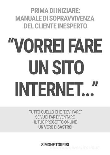 «Vorrei fare un sito Internet...» di Simone Torrisi edito da PubMe